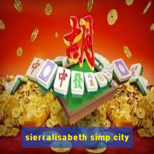 sierralisabeth simp city